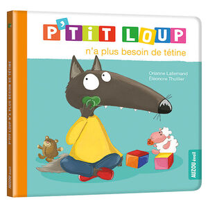 Livre "P'tit Loup n'a plus besoin de tétine" 2ans+ 